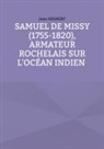 Jean Hesbert - Samuel de Missy (1755-1820), armateur rochelais sur l'océan indien rochelais sur l'océan indien