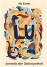 Iris Zinner - Lu. Jenseits der Geborgenheit