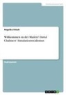 Anonymous, Angelika Fetsch - Willkommen in der Matrix? David Chalmers' Simulationsrealismus