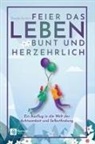 Daniela Sarrazin - Feier das Leben bunt und herzehrlich