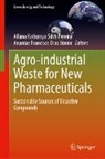Ananias Francisco Dias Júnior, Francisco Dias Jún, Allana Katiussya Silva Pereira, Allana Katiussya Silva Pereira - Agro-industrial Waste for New Pharmaceuticals