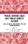 Stephen P (University of Edinburgh Osborne, Bianchi Carmine, Joanne Macfarlane, Stephen P Osborne - Public Service Logic and Public Service Reform