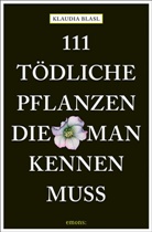 Klaudia Blasl, Klaudia (Mag.) Blasl - 111 tödliche Pflanzen, die man kennen muss