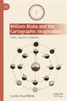 Caroline Anjali Ritchie - William Blake and the Cartographic Imagination