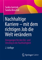 Sandra Broschat, Saskia Juretzek - Nachhaltige Karriere - mit dem richtigen Job die Welt verändern