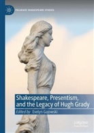 Evelyn Gajowski - Shakespeare, Presentism, and the Legacy of Hugh Grady