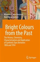 Matthijs de Keijzer, Maarten R van Bommel, Maarten R. van Bommel, Maarten Van Bommel - Bright Colours from the Past