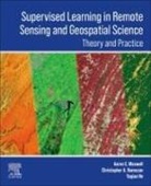 Aaron E Maxwell, Yaqian He, Christopher Ramezan - Supervised Learning in Remote Sensing and Geospatial Science