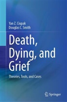 Yan Z Ciupak, Yan Z. Ciupak, Douglas C Smith, Douglas C. Smith - Death, Dying, and Grief