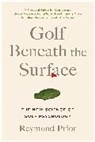 PHD Prior, Raymond Prior - Golf Beneath the Surface