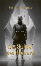 Sebastian Danner - Der Soldat des Kaisers