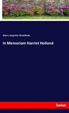 Henry Augustus Boardman - In Memoriam Harriet Hollond