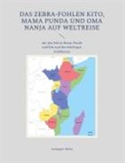 Annegret Hahn - Das Zebra-Fohlen Kito, Mama Punda und Oma Nanja auf Weltreise