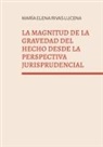 María Elena Rivas Lucena - La magnitud de la gravedad del hecho desde la perspectiva jurisprudencial