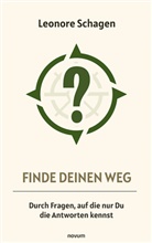 Leonore Schagen - Finde Deinen Weg - Durch Fragen, auf die nur Du die Antworten kennst