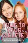 Megan McCafferty - True to Your Selfie