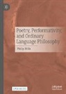 Philip Mills - Poetry, Performativity, and Ordinary Language Philosophy