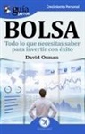 David Osman Salazar - Bolsa : todo lo que necesitas saber para invertir con éxito