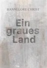 Hannelore Christ - Ein graues Land