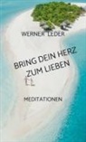 Werner  Leder, Werner Leder - BRING DEIN HERZ ZUM LIEBEN