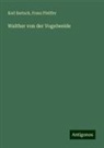 Karl Bartsch, Franz Pfeiffer - Walther von der Vogelweide