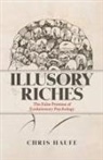 Chris Haufe, Chris (Elizabeth M. And William C. Treuhaft Haufe, Chris (Elizabeth M. and William C. Treuhaft Professor of the Humanities Haufe - Illusory Riches
