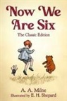 A A Milne, A. A. Milne, E H Shepard, E. H. Shepard - Now We Are Six