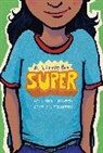 Pablo Cartaya, Nikki Grimes, Leah Henderson, Jarrett J. Krosoczka, Remy Lai, Kyle Lukoff... - A Little Bit Super