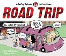 Rick Kirkman, Jerry Scott - Road Trip A Baby Blues Collection