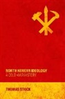 Stock, Thomas (Humboldt Foundation Postdoctoral Fe Stock, Stock Thomas - North Korean Ideology