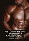 Manuel García - Histórias de um Fodedor Apaixonado. 1