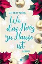 Lotte R Wöss, Lotte R. Wöß - Wo das Herz zu Hause ist
