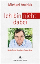 Michael Andrick - Ich bin nicht dabei