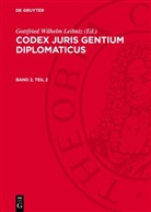 Gottfried Wilhelm Leibniz - Codex juris gentium diplomaticus - Band 2, Teil 2: Codex juris gentium diplomaticus. Band 2, Teil 2