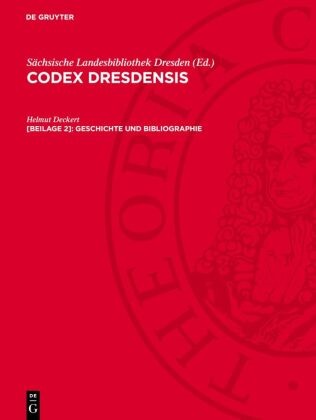 Helmut Deckert, Sächsische Landesbibliothek Dresden - Codex Dresdensis - [Beilage 2]: Geschichte und Bibliographie