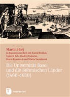 Kamil Boldan, Martin Holý, Vojtech u a Pelc - Die Universität Basel und die Böhmischen Länder (1460-1630)