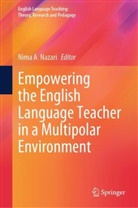 Nima A Nazari, Nima A. Nazari - Empowering the English Language Teacher in a Multipolar Environment