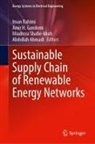 Abdollah Ahmadi, Amir H Gandomi, Amir H. Gandomi, Amir H Gandomi, Iman Rahimi, Miadreza Shafie-Khah... - Sustainable Supply Chain of Renewable Energy Networks