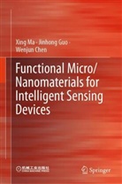 Wenjun Chen, Jinhong Guo, Xing Ma - Functional Micro/Nanomaterials for Intelligent Sensing Devices