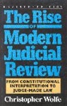 Christopher Wolfe - The Rise of Modern Judicial Review