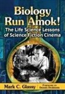 Mark C. Glassy, Glassy Mark C. - Biology Run Amok!