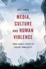 Jeff Lewis, Lewis Jeff - Media, Culture and Human Violence