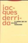 Jacques Derrida - El animal que luego estoy si(gui)endo