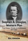 Reg Ankrom, Ankrom Reg - Stephen A. Douglas, Western Man