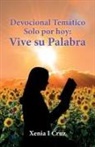 Xenia I Cruz, Xenia I. Cruz - Devocional Temático Solo por hoy