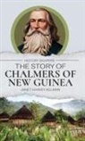Janet Harvey Kelman - The Story of Chalmers of New Guinea