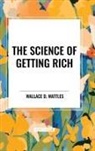 Wallace D. Wattles - The Science of Getting Rich