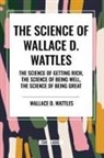 Wallace D. Wattles - The Science of Wallace D. Wattles