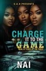 Nai - Charge It To The Game