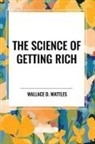 Wallace D. Wattles - The Science of Getting Rich